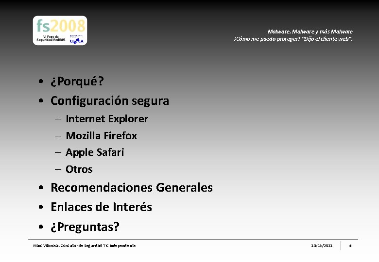 Malware, Malware y más Malware ¿Cómo me puedo proteger? “Dijo el cliente web”. •