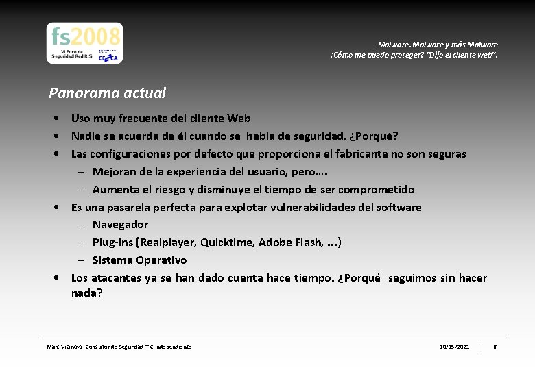 Malware, Malware y más Malware ¿Cómo me puedo proteger? “Dijo el cliente web”. Panorama