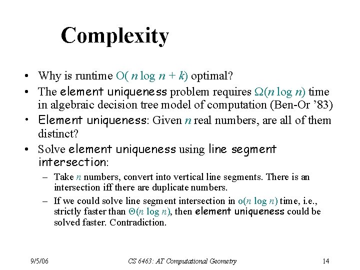 Complexity • Why is runtime O( n log n + k) optimal? • The