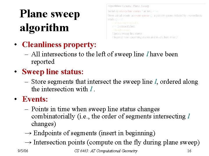 Plane sweep algorithm • Cleanliness property: – All intersections to the left of sweep