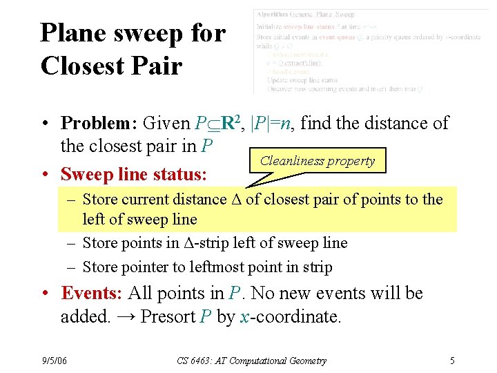 Plane sweep for Closest Pair • Problem: Given P R 2, |P|=n, find the