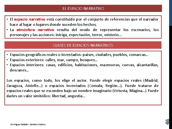 EL ESPACIO NARRATIVO • El espacio narrativo está constituido por el conjunto de referencias