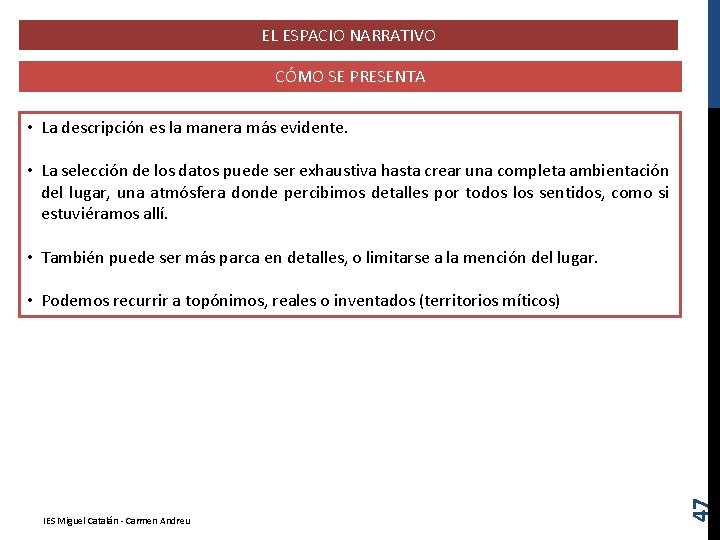 EL ESPACIO NARRATIVO CÓMO SE PRESENTA • La descripción es la manera más evidente.