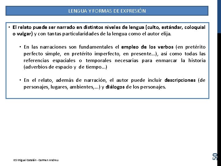 LENGUA Y FORMAS DE EXPRESIÓN • El relato puede ser narrado en distintos niveles