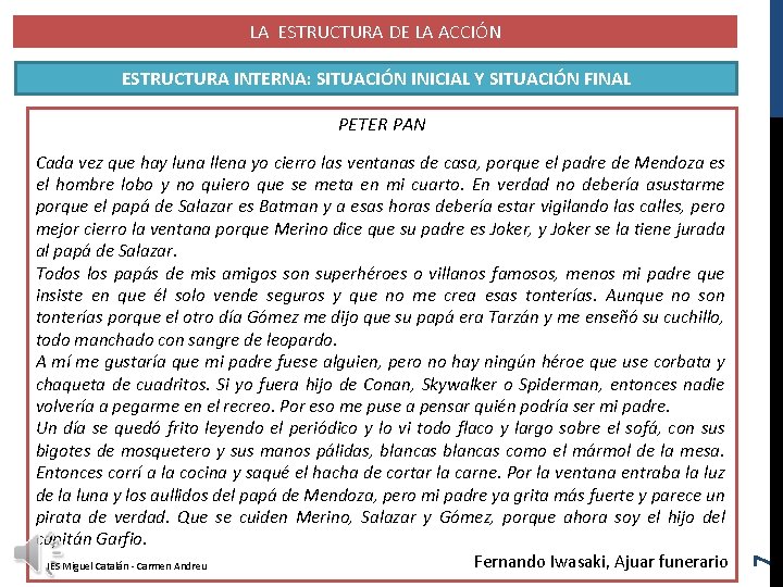 LA ESTRUCTURA DE LA ACCIÓN ESTRUCTURA INTERNA: SITUACIÓN INICIAL Y SITUACIÓN FINAL Cada vez