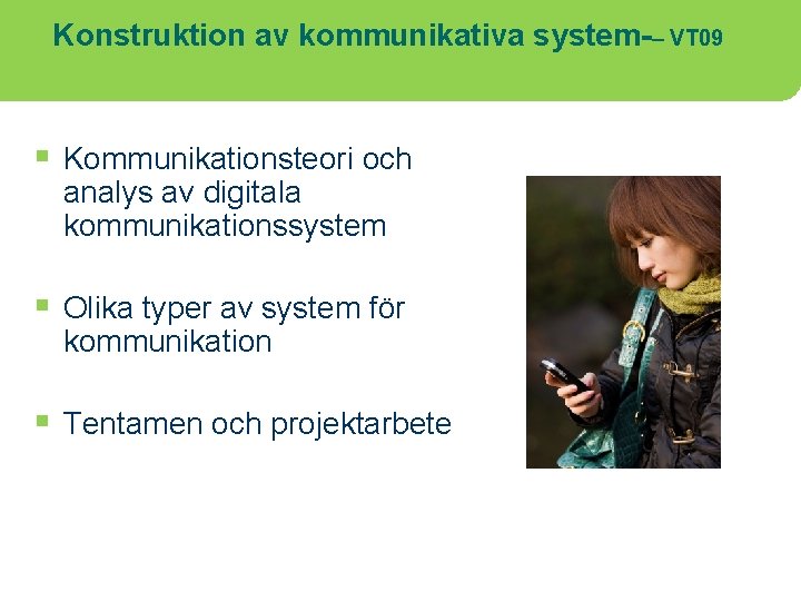 Konstruktion av kommunikativa system-– VT 09 § Kommunikationsteori och analys av digitala kommunikationssystem §