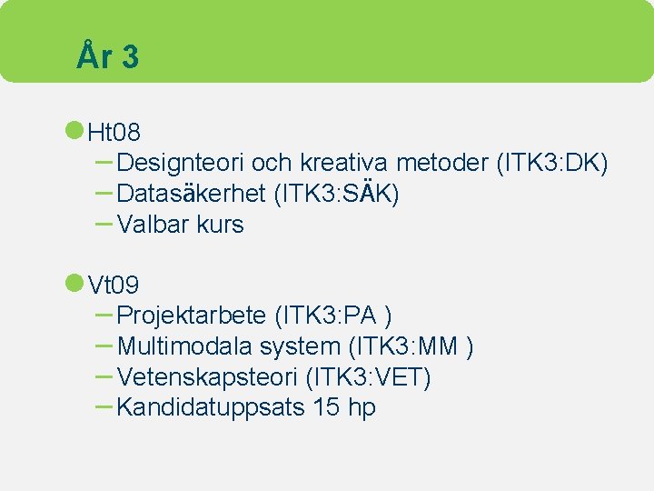 År 3 l Ht 08 – Designteori och kreativa metoder (ITK 3: DK) –