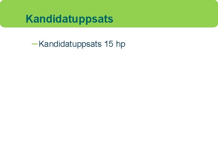 Kandidatuppsats – Kandidatuppsats 15 hp 