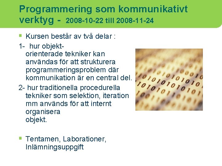 Programmering som kommunikativt verktyg - 2008 -10 -22 till 2008 -11 -24 § Kursen