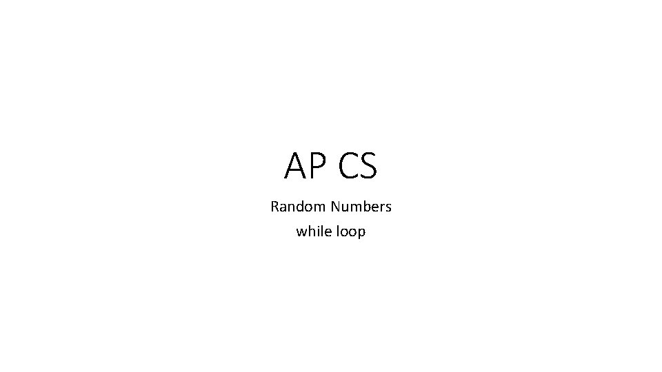 AP CS Random Numbers while loop 
