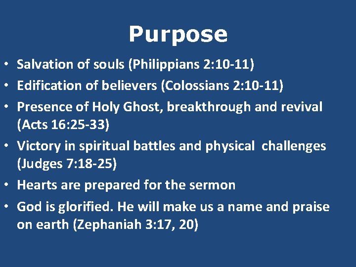 Purpose • Salvation of souls (Philippians 2: 10 -11) • Edification of believers (Colossians