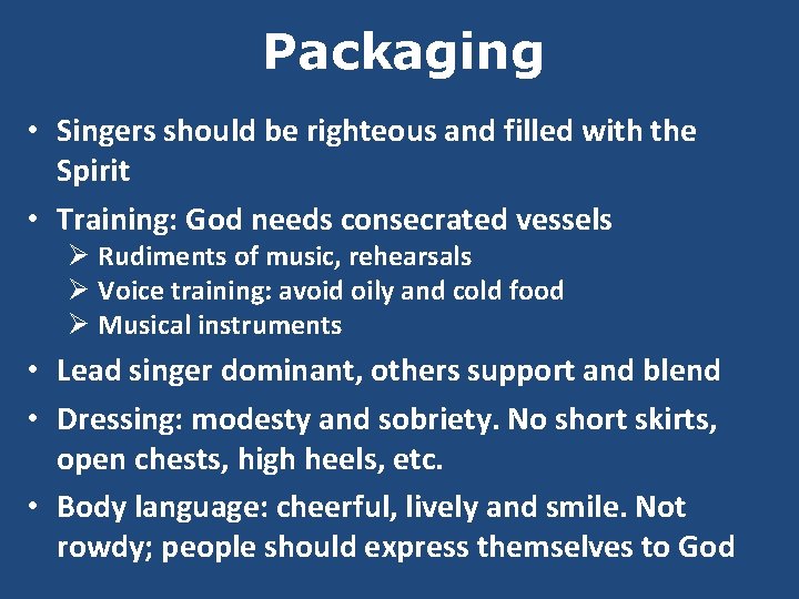 Packaging • Singers should be righteous and filled with the Spirit • Training: God