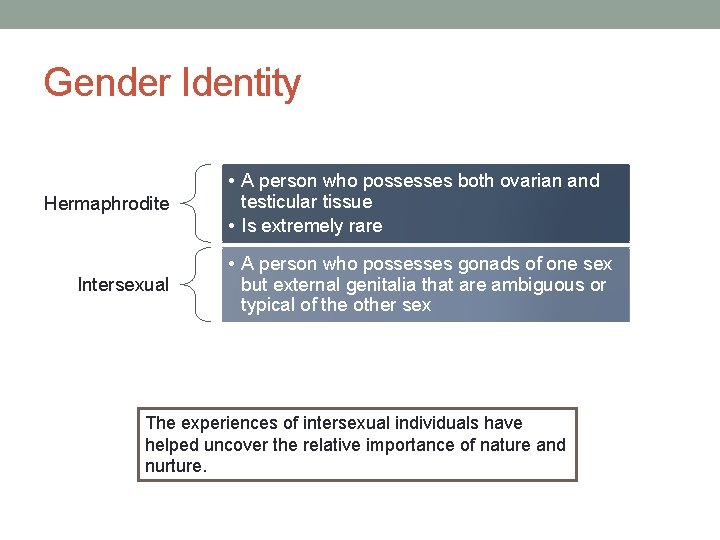 Gender Identity Hermaphrodite Intersexual • A person who possesses both ovarian and testicular tissue