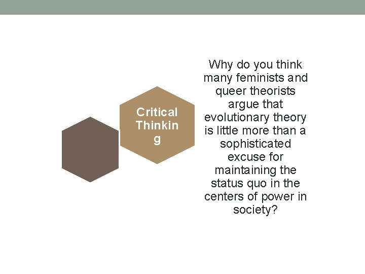 Critical Thinkin g Why do you think many feminists and queer theorists argue that