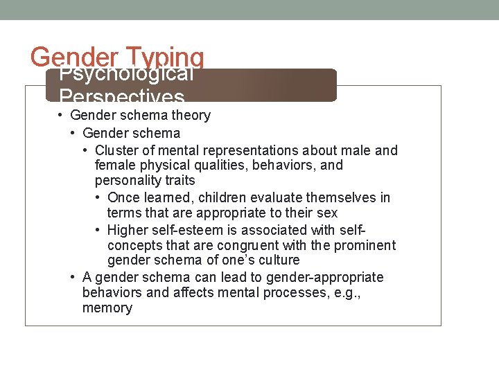 Gender Typing Psychological Perspectives • Gender schema theory • Gender schema • Cluster of