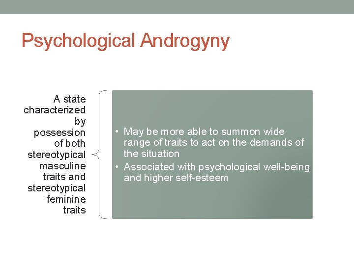 Psychological Androgyny A state characterized by possession of both stereotypical masculine traits and stereotypical