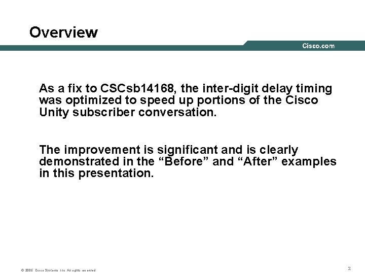 Overview As a fix to CSCsb 14168, the inter-digit delay timing was optimized to Overview As a fix to CSCsb 14168, the inter-digit delay timing was optimized to
