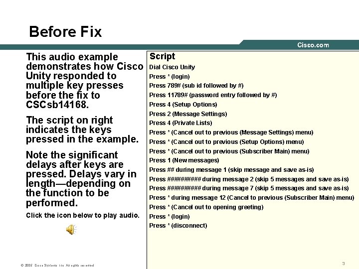 Before Fix Script This audio example demonstrates how Cisco Dial Cisco Unity Press * Before Fix Script This audio example demonstrates how Cisco Dial Cisco Unity Press *