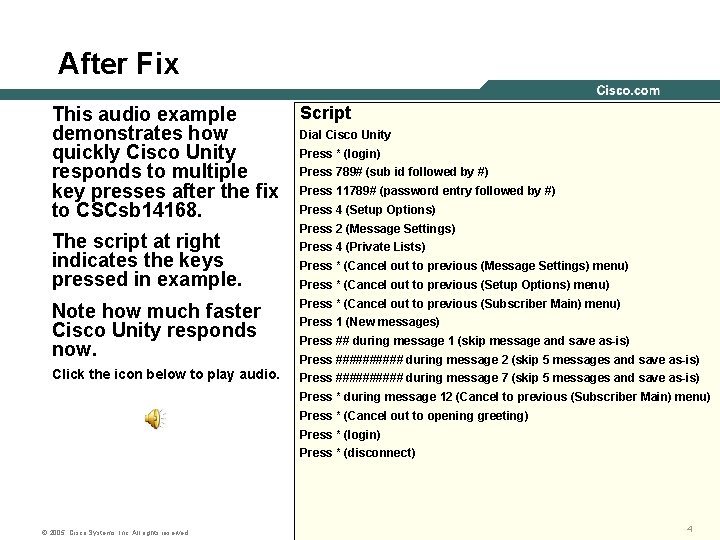 After Fix This audio example demonstrates how quickly Cisco Unity responds to multiple key After Fix This audio example demonstrates how quickly Cisco Unity responds to multiple key