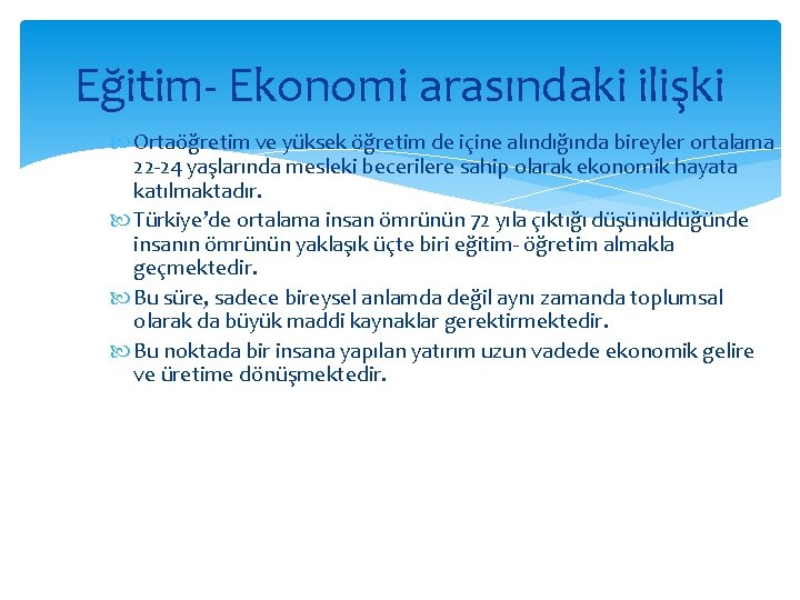 Eğitim- Ekonomi arasındaki ilişki Ortaöğretim ve yüksek öğretim de içine alındığında bireyler ortalama 22