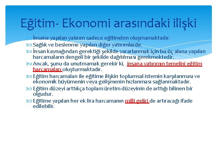 Eğitim- Ekonomi arasındaki ilişki İnsana yapılan yatırım sadece eğitimden oluşmamaktadır. Sağlık ve beslenme yapılan