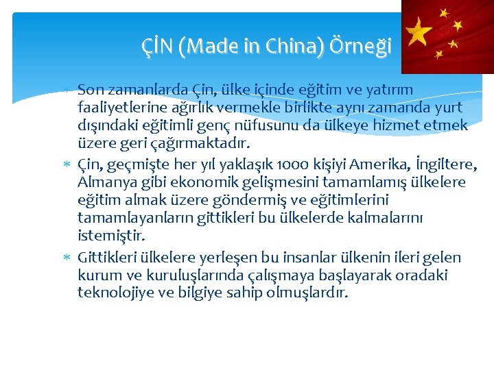 ÇİN (Made in China) Örneği Son zamanlarda Çin, ülke içinde eğitim ve yatırım faaliyetlerine