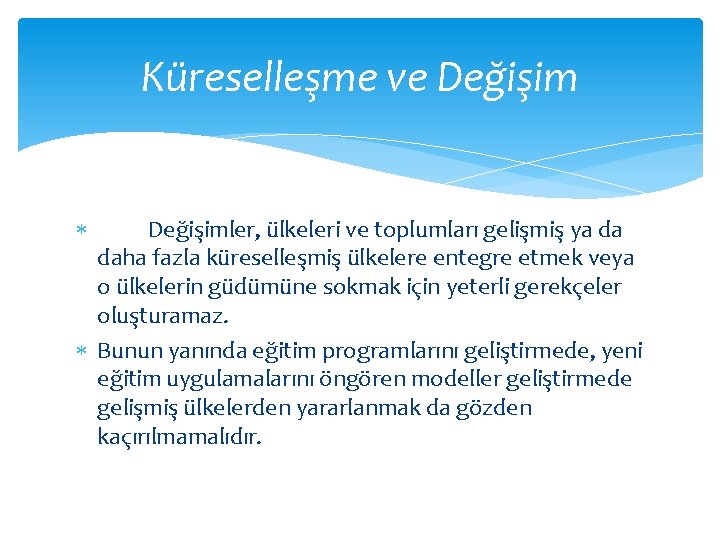 Küreselleşme ve Değişimler, ülkeleri ve toplumları gelişmiş ya da daha fazla küreselleşmiş ülkelere entegre