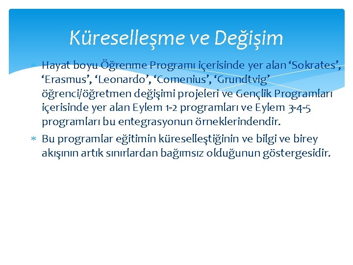 Küreselleşme ve Değişim Hayat boyu Öğrenme Programı içerisinde yer alan ‘Sokrates’, ‘Erasmus’, ‘Leonardo’, ‘Comenius’,