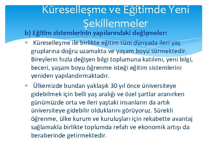 Küreselleşme ve Eğitimde Yeni Şekillenmeler b) Eğitim sistemlerinin yapılarındaki değişmeler: Küreselleşme ile birlikte eğitim