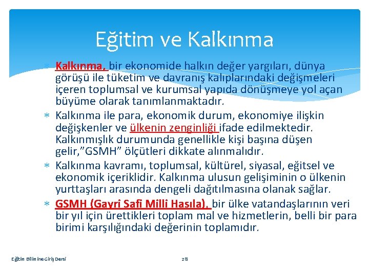 Eğitim ve Kalkınma, bir ekonomide halkın değer yargıları, dünya görüşü ile tüketim ve davranış