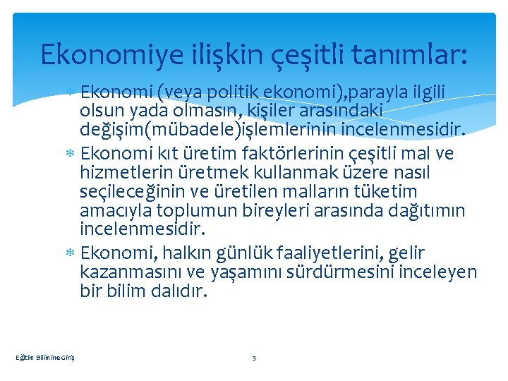 Ekonomiye ilişkin çeşitli tanımlar: Ekonomi (veya politik ekonomi), parayla ilgili olsun yada olmasın, kişiler