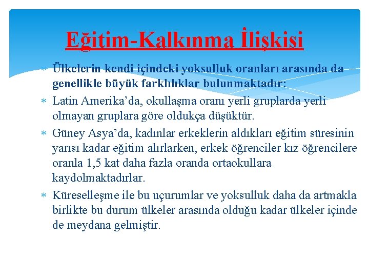 Eğitim-Kalkınma İlişkisi Ülkelerin kendi içindeki yoksulluk oranları arasında da genellikle büyük farklılıklar bulunmaktadır: Latin