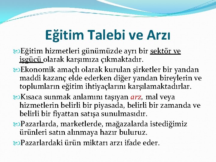 Eğitim Talebi ve Arzı Eğitim hizmetleri günümüzde ayrı bir sektör ve işgücü olarak karşımıza