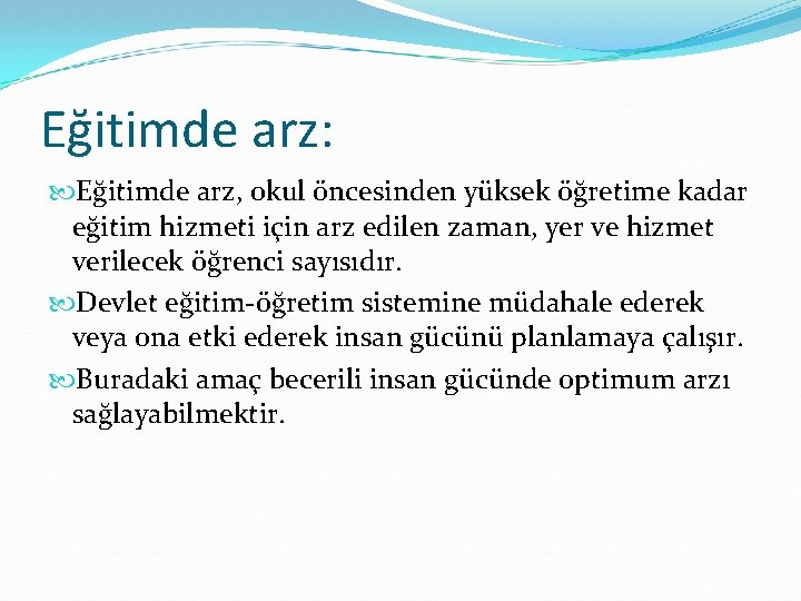 Eğitimde arz: Eğitimde arz, okul öncesinden yüksek öğretime kadar eğitim hizmeti için arz edilen