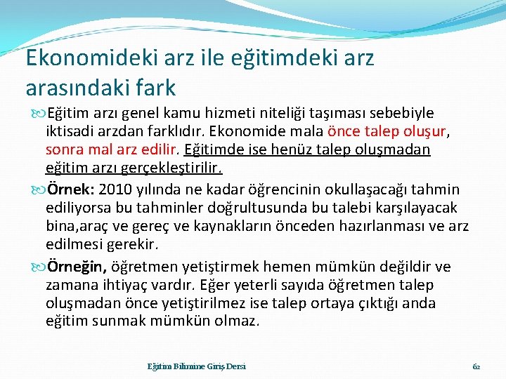 Ekonomideki arz ile eğitimdeki arz arasındaki fark Eğitim arzı genel kamu hizmeti niteliği taşıması