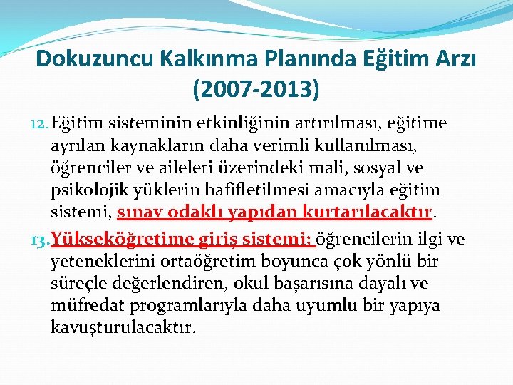 Dokuzuncu Kalkınma Planında Eğitim Arzı (2007 -2013) 12. Eğitim sisteminin etkinliğinin artırılması, eğitime ayrılan