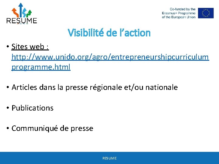 Visibilité de l’action • Sites web : http: //www. unido. org/agro/entrepreneurshipcurriculum programme. html •