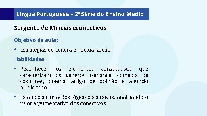Língua Portuguesa – 2ª Série do Ensino Médio Sargento de Milícias econectivos Objetivo da