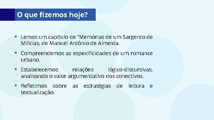 O que fizemos hoje? • Lemos um capítulo de “Memórias de um Sargento de