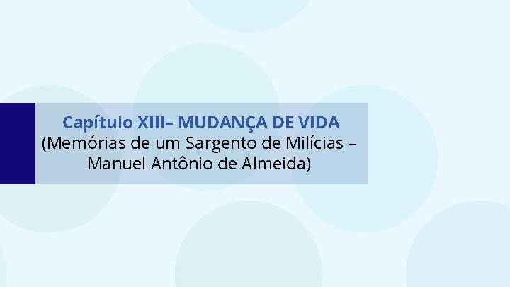 Capítulo XIII– MUDANÇA DE VIDA (Memórias de um Sargento de Milícias – Manuel Antônio