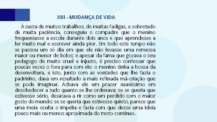 XIII – MUDANÇA DE VIDA À custa de muitos trabalhos, de muitas fadigas, e