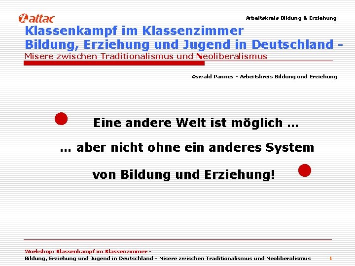 Arbeitskreis Bildung & Erziehung Klassenkampf im Klassenzimmer Bildung, Erziehung und Jugend in Deutschland Misere