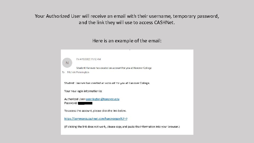 Your Authorized User will receive an email with their username, temporary password, and the