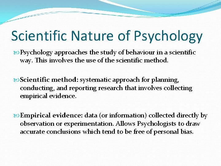 Scientific Nature of Psychology approaches the study of behaviour in a scientific way. This