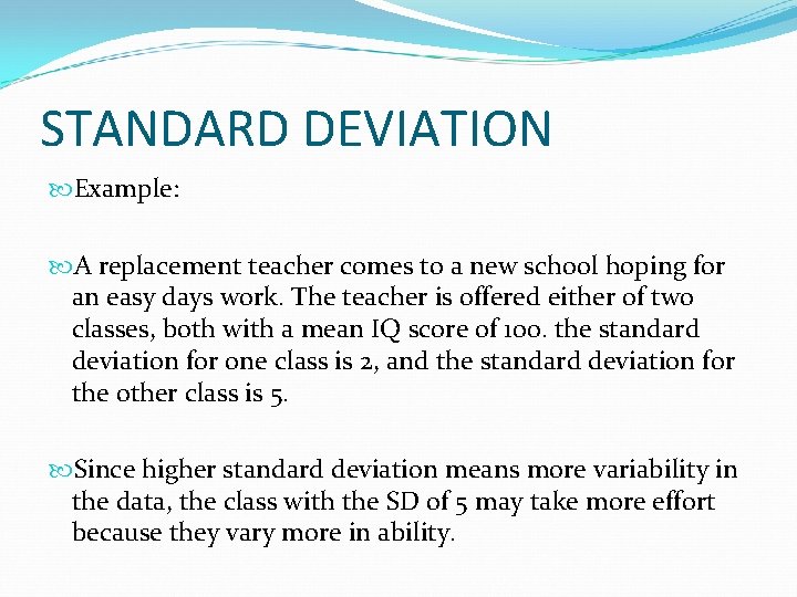 STANDARD DEVIATION Example: A replacement teacher comes to a new school hoping for an