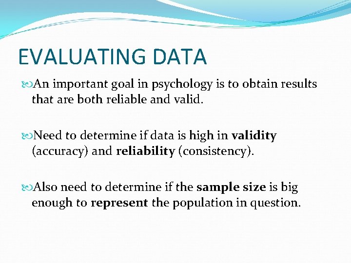 EVALUATING DATA An important goal in psychology is to obtain results that are both