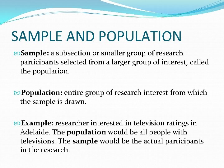 SAMPLE AND POPULATION Sample: a subsection or smaller group of research participants selected from