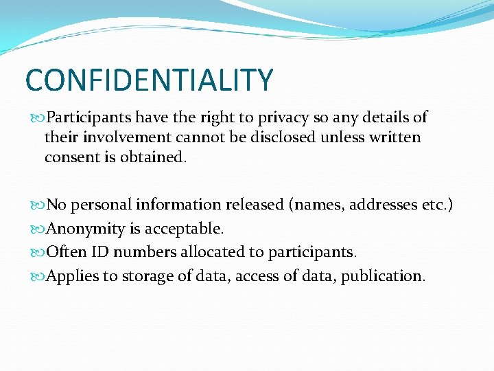 CONFIDENTIALITY Participants have the right to privacy so any details of their involvement cannot