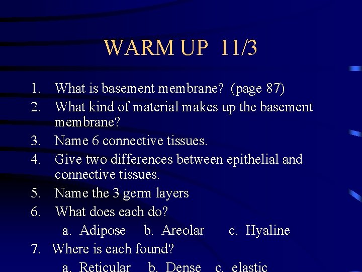 WARM UP 11/3 1. What is basement membrane? (page 87) 2. What kind of
