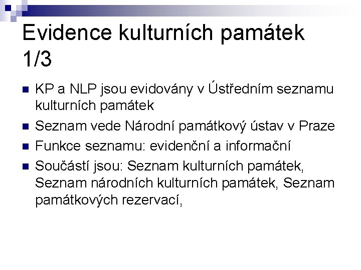 Evidence kulturních památek 1/3 n n KP a NLP jsou evidovány v Ústředním seznamu